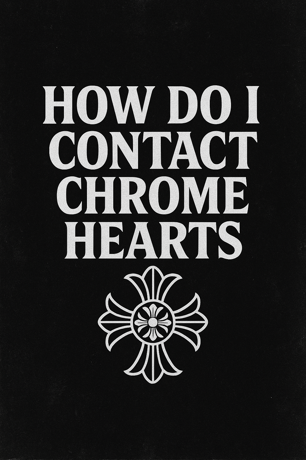 How do I contact Chrome Hearts